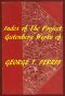 [Gutenberg 60012] • Index of the Project Gutenberg Works of George T. Ferris